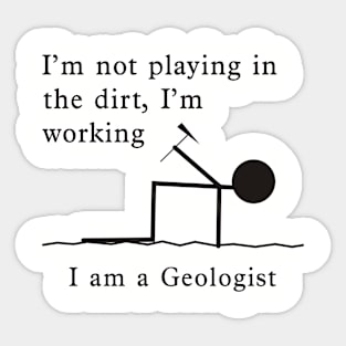 Not Playing, Working - Geologist Sticker